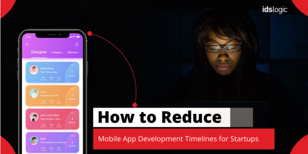 How to Reduce the Mobile App Development Timelines for Newly Emerging Startups