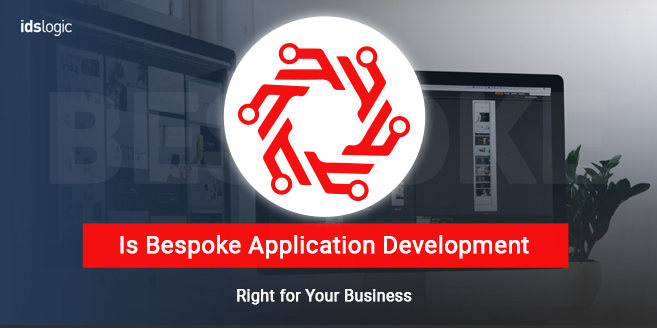 Is Bespoke Application Development Right for Your Business