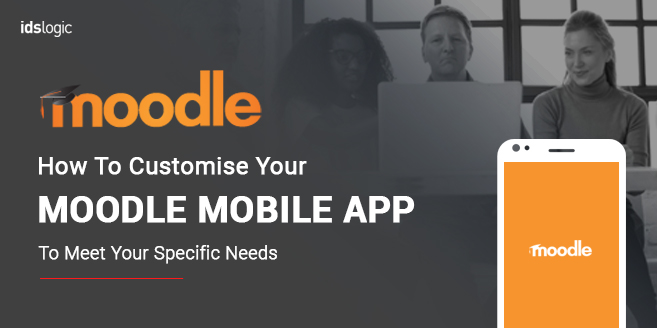How to Customise your Moodle Mobile App to Meet Your Specific Needs