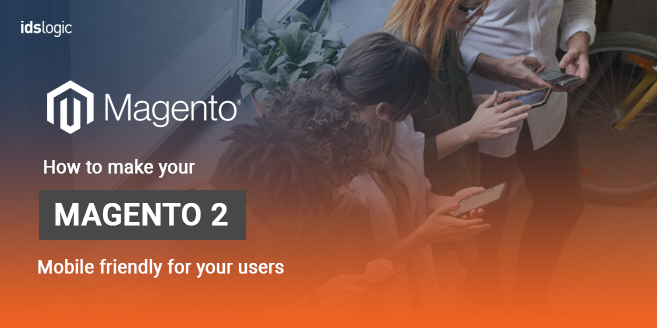 How to Make Your Magento 2 Website Mobile Friendly for Your Users