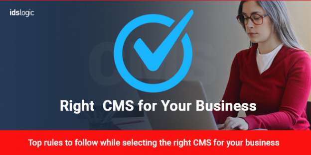 Top Rules to Follow While Selecting the Right CMS for Your Business