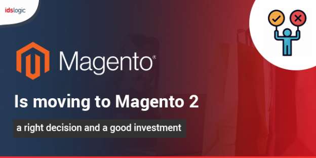 Is Moving to Magento 2 a Right Decision and a Good Investment