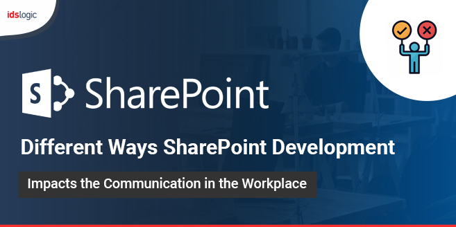 Different Ways SharePoint Development Impacts the Communication in the Workplace