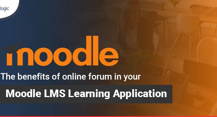The Benefits of Online Forum in Your Moodle LMS Learning Application