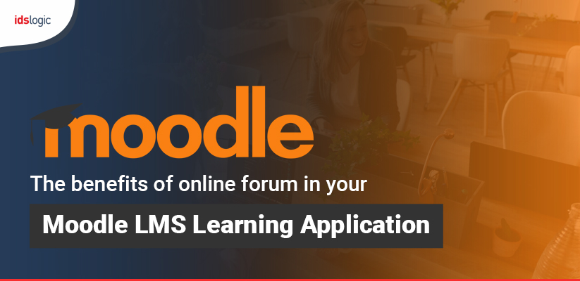 The Benefits of Online Forum in Your Moodle LMS Learning Application