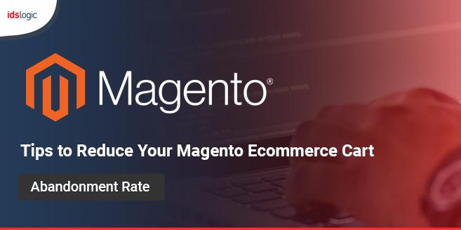Tips to Reduce Your Magento Ecommerce Cart Abandonment Rate