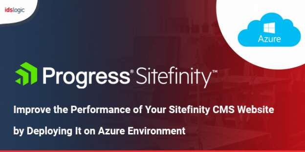 Improve the Performance of Your Sitefinity CMS Website by Deploying it on Azure Environment