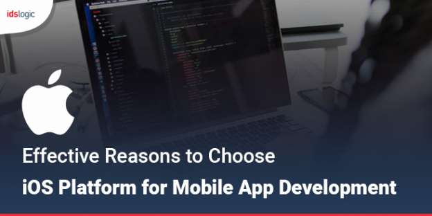 Effective Reasons to Choose iOS Platform for Mobile App Development