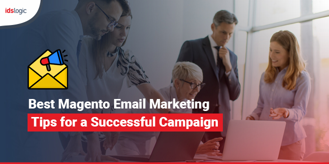 Best Magento Email Marketing Tips for a Successful Campaign