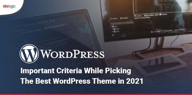 Important Criteria While Picking the Best WordPress Theme in 2021