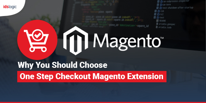 Reasons Why You Should Choose One Step Checkout Magento Extension