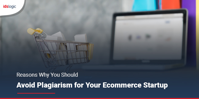 Reasons Why You Should Avoid Plagiarism for Your Ecommerce Startup
