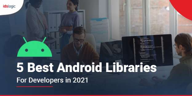 5 Best Android Libraries for Developers in 2021