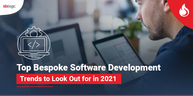 Top Bespoke Software Development Trends to Look Out for in 2021