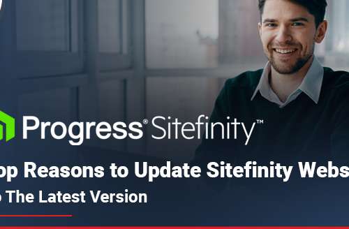Top Reasons to Update Sitefinity Website to the Latest Version