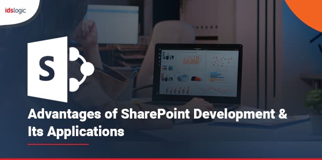 Advantages of SharePoint Development & Its Applications