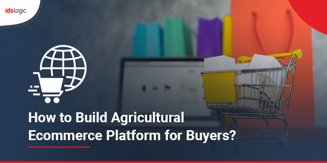 How to Build Agricultural Ecommerce Platform for Buyers