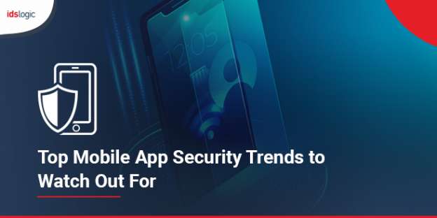 Top Mobile App Security Trends to Watch Out For