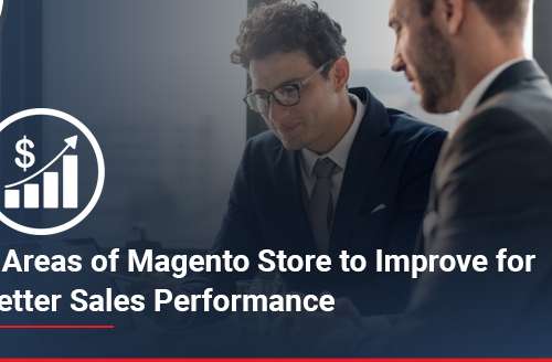 5 Areas of Magento Store to Improve for Better Sales Performance