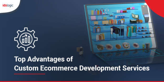 Top Advantages of Custom Ecommerce Development Services