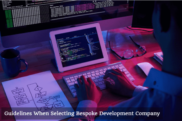 Guidelines When Selecting Bespoke Development Company