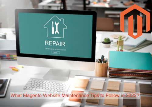 What Magento Website Maintenance Tips to Follow in 2022