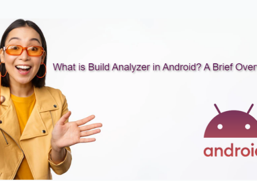 What is Build Analyzer in Android A Brief Overview