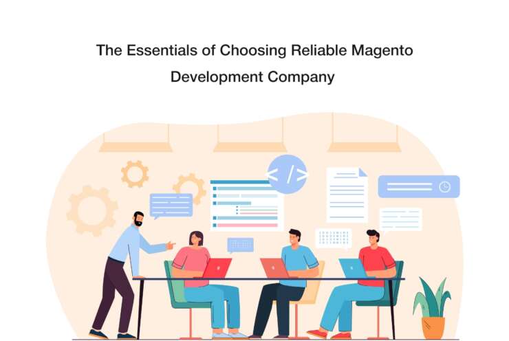 Choosing Reliable Magento Development Company