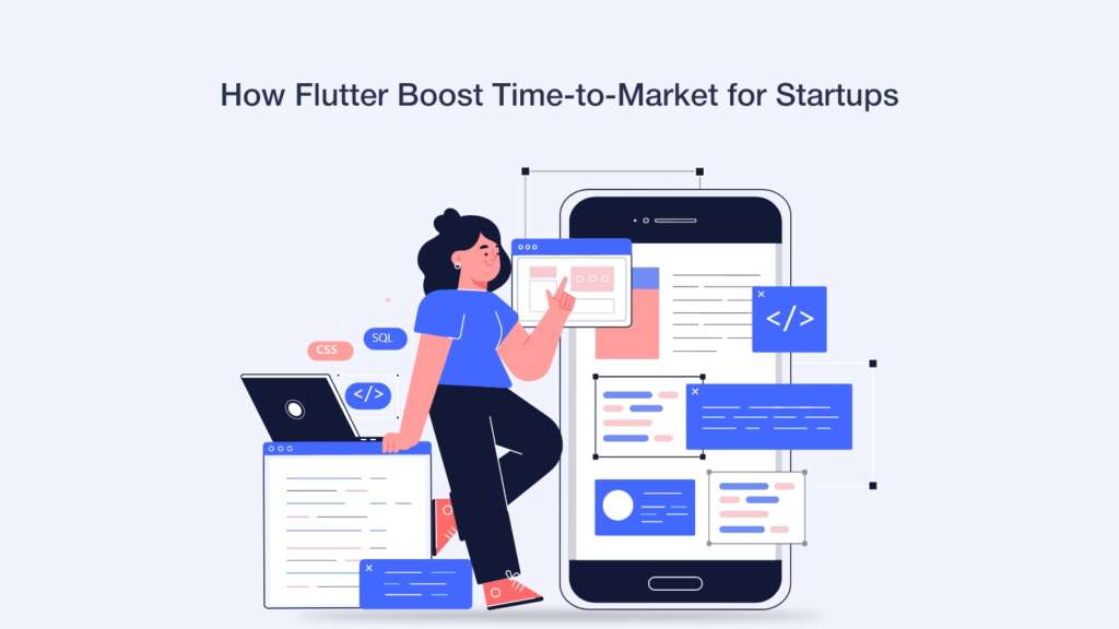 Flutter Time-to-Market for Startups: Why It’s the Best Choice