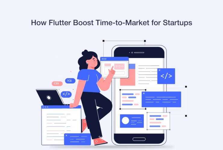 How Flutter boosts time-to-market for startups with fast and efficient app development.