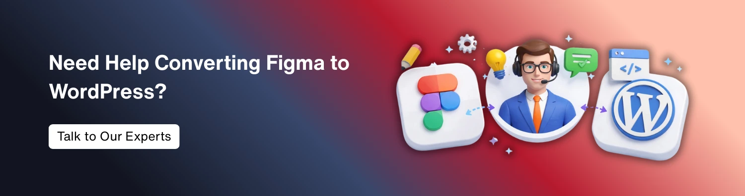 Need Help Converting Figma to WordPress Talk to Experts
