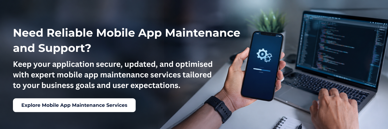 Need Reliable Mobile App Maintenance and Support